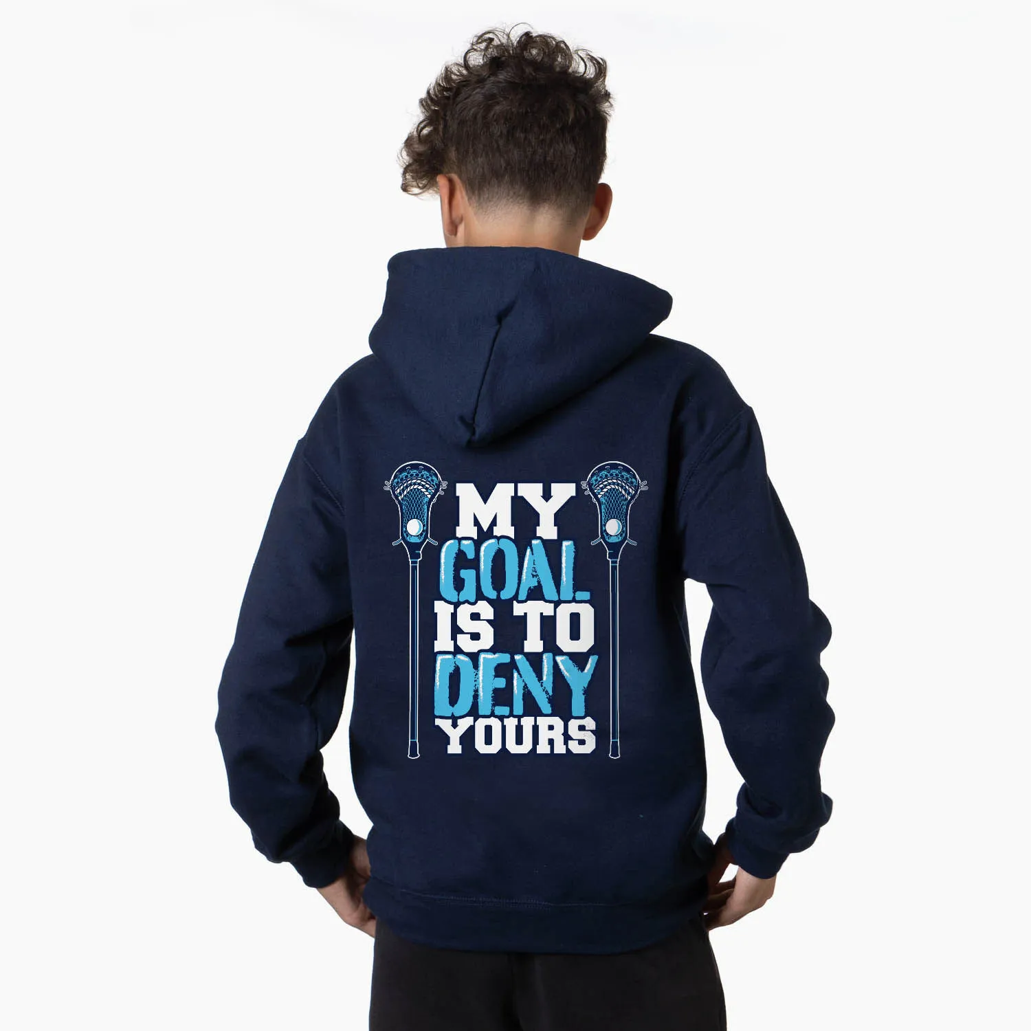 Guys Lacrosse Hooded Sweatshirt - My Goal Is To Deny Yours (Back Design) 