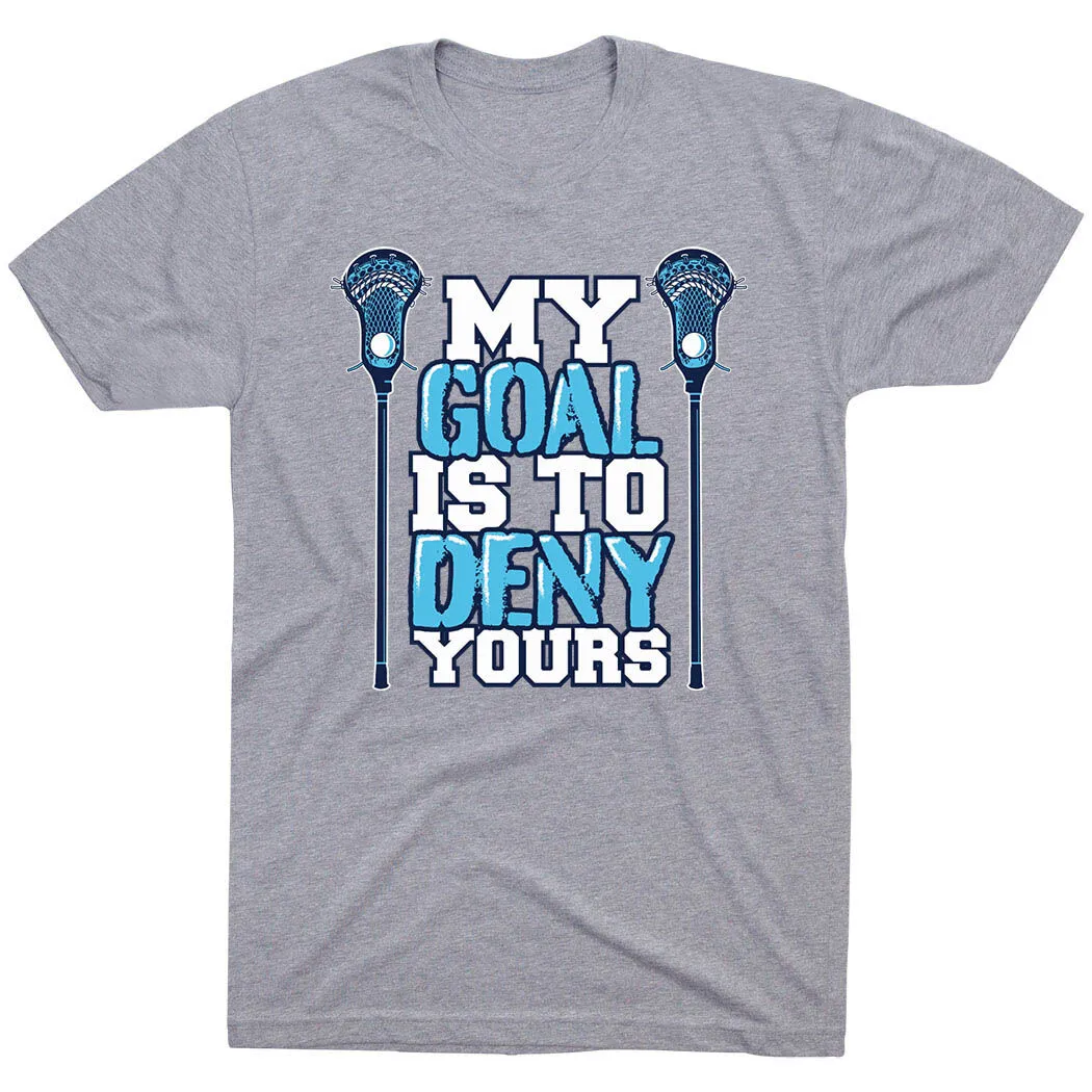 Guys Lacrosse Short Sleeve T-Shirt - My Goal Is To Deny Yours 