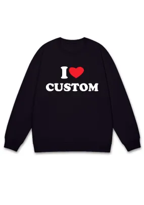 I Love Custom Personalized Y2K Sweatshirt