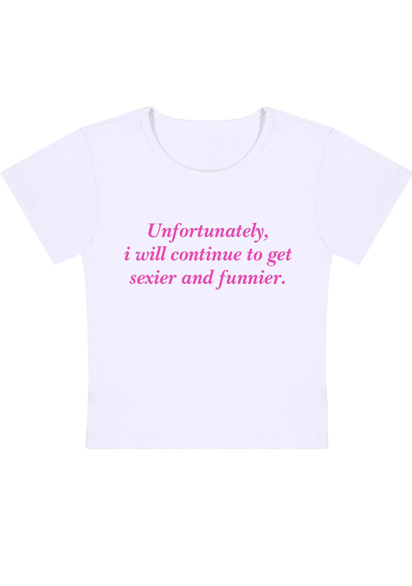 I Will Continue To Get Sexier And Funnier Y2K Baby Tee