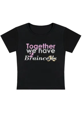 Together We Have 2 Braincells Y2K Baby Tee